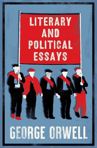 Literary and Political Essays: Fully Annotated Edition with over 800 notes