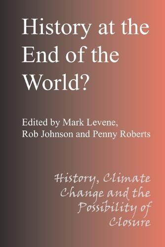 History at the End of the World?: History Climate Change and the Possibility of Closure