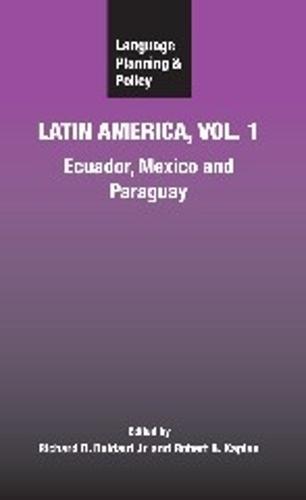 Language Planning and Policy in Latin America, Vol. 1: Ecuador, Mexico and Paraguay