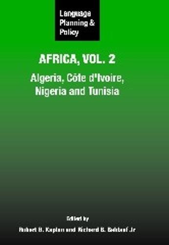 Language Planning and Policy in Africa, Vol. 2: Algeria, Côte d'Ivoire, Nigeria and Tunisia