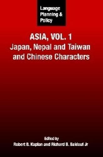 Language Planning and Policy in Asia, Vol.1: Japan, Nepal and Taiwan and Chinese Characters