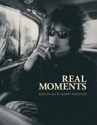 Real Moments: Photographs of Bob Dylan 1966 - 1974