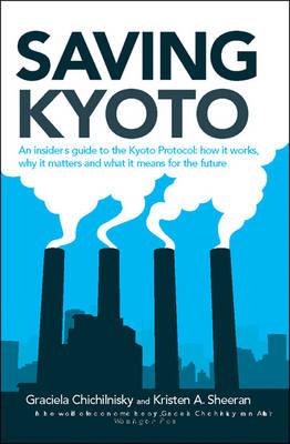 Saving Kyoto: An Insider's Guide to What it is, How it Works and What it Means for the Future