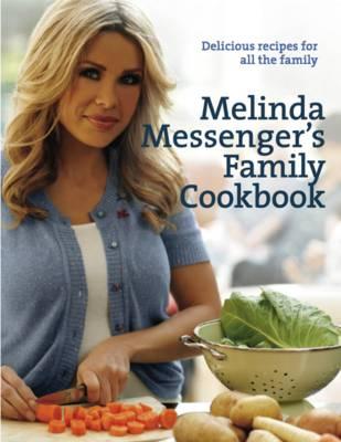 Melinda Messenger's Family Cookbook: Delicious Recipes for All the Family