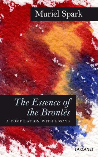 The Essence of the Brontës: A Compilation with Essays