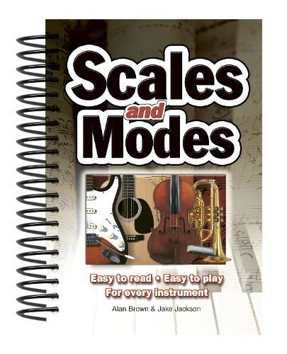 Scales & Modes: Easy to Read, Easy to Play; For Every Instrument
