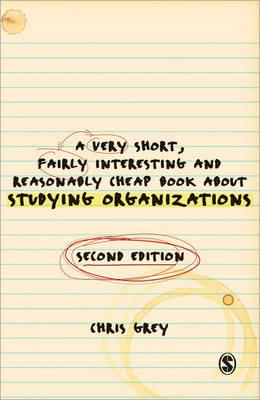 A Very Short Fairly Interesting and Reasonably Cheap Book About Studying Organizations
