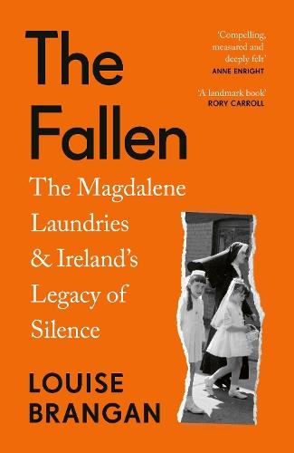 The Fallen: The Magdalene Laundries and Ireland’s Legacy of Silence