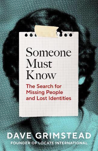 Someone Must Know: The Search for Missing People and Lost Identities