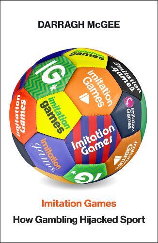 Imitation Games: How Gambling Hijacked Sport