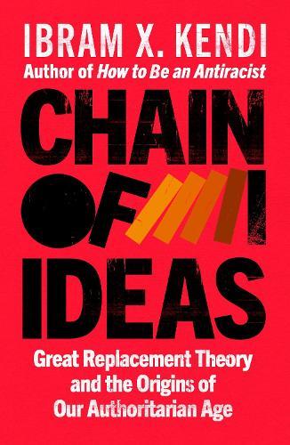 Chain of Ideas: Great Replacement Theory and the Origins of Our Authoritarian Age