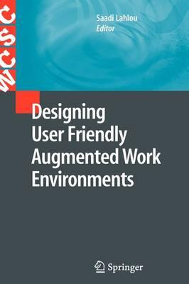 Designing User Friendly Augmented Work Environments