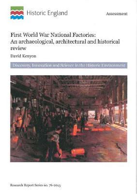 First World War National Factories: An Archaeological, Architectural and Historical Review