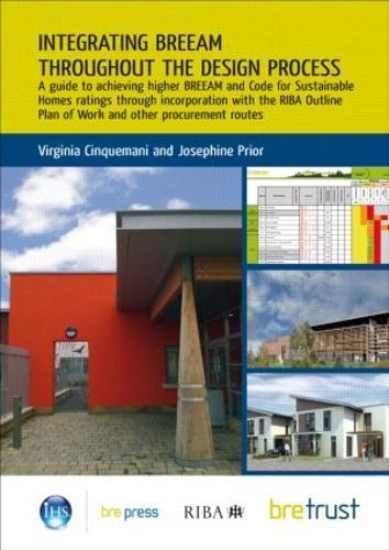 Integrating BREEAM Throughout the Design Process: A Guide to Achieving Higher BREEAM and Code for Sustainable Homes Ratings (FB 28)