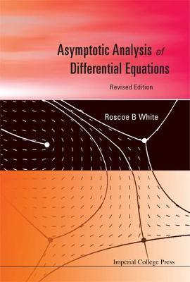 Asymptotic Analysis Of Differential Equations (Revised Edition)