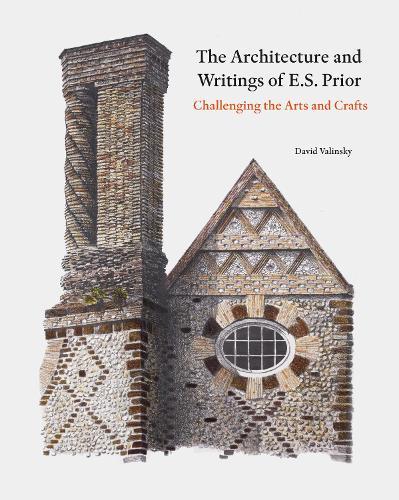 The Architecture and Writings of E.S. Prior: Challenging the Arts and Crafts
