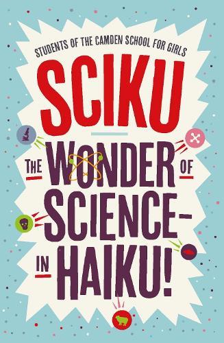 Sciku: The Wonder of Science – in Haiku!