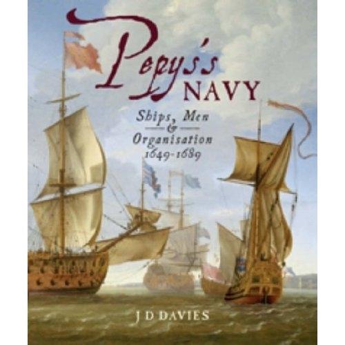 Pepys's Navy: Ships, Men and Warfare 1649-89