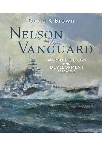 Nelson to Vanguard: Warship Design and Development 1923-1945