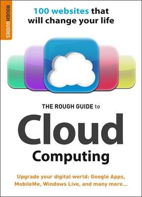 The Rough Guide to Cloud Computing: 100 Websites That Will Change Your Life