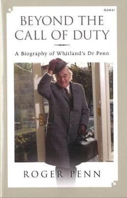 Beyond the Call of Duty - A Biography of Whitland's Dr Penn