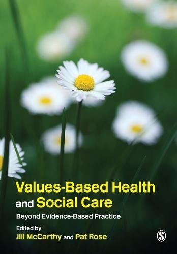Values-Based Health & Social Care: Beyond Evidence-Based Practice
