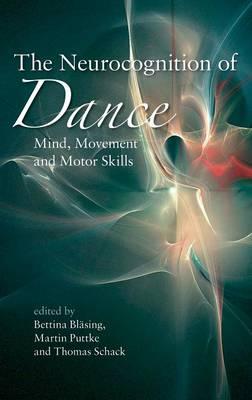 The Neurocognition of Dance: Mind, Movement and Motor Skills