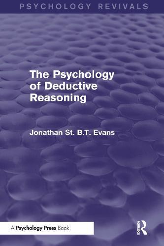 The Psychology of Deductive Reasoning (Psychology Revivals)