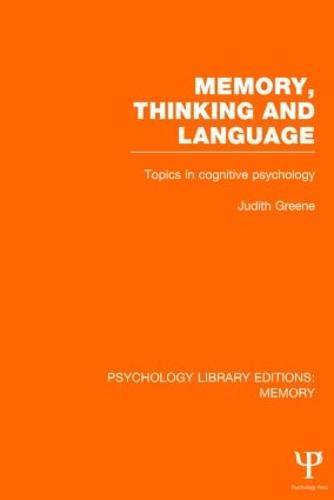 Memory, Thinking and Language (PLE: Memory): Topics in Cognitive Psychology
