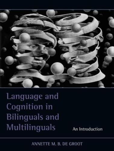 Language and Cognition in Bilinguals and Multilinguals: An Introduction