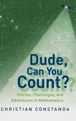 Dude, Can You Count? Stories, Challenges and Adventures in Mathematics