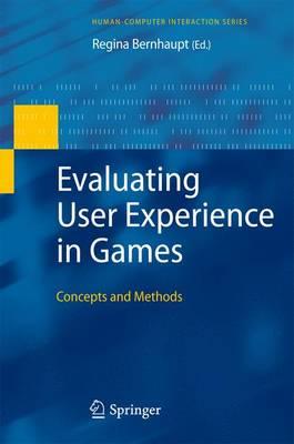 Evaluating User Experience in Games: Concepts and Methods