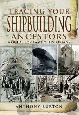 Tracing Your Shipbuilding Ancestors: A Guide for Family Historians