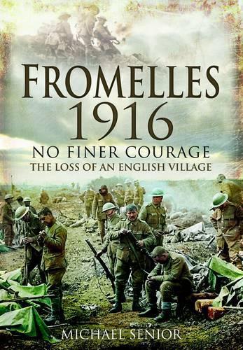 Fromelles 1916: No Finer Courage the Loss of an English Village