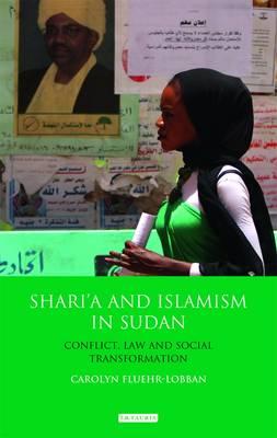 Shari'a and Islamism in Sudan: Conflict, Law and Social Transformation