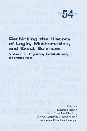 Rethinking the History of Logic, Mathematics and Exact Sciences: Volume 2, Figures, Institutions, Standpoints