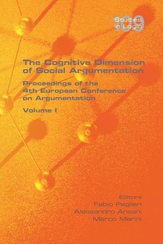 The Cognitive Dimension of Social Argumentation Proceedings of the 4th European Conference on Argumentation Volume I