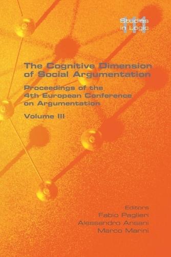 The Cognitive Dimension of Social Argumentation Proceedings of the 4th European Conference on Argumentation Volume III