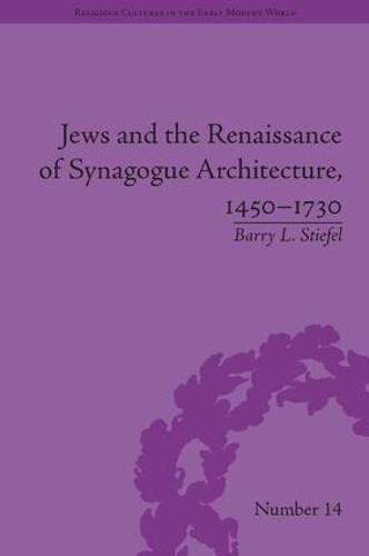 Jews and the Renaissance of Synagogue Architecture, 1450–1730