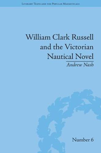 William Clark Russell and the Victorian Nautical Novel: Gender, Genre and the Marketplace