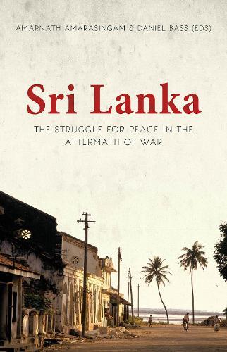 Sri Lanka: The Struggle for Peace in the Aftermath of War
