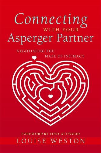 Connecting With Your Asperger Partner: Negotiating the Maze of Intimacy