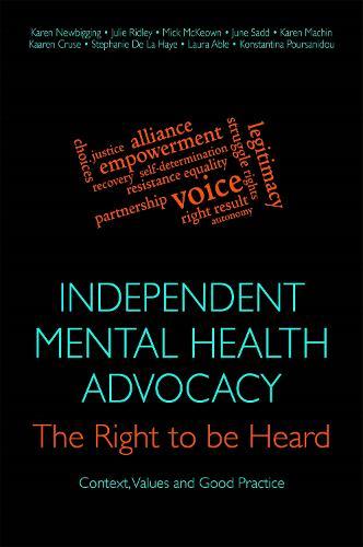 Independent Mental Health Advocacy - The Right to Be Heard: Context, Values and Good Practice