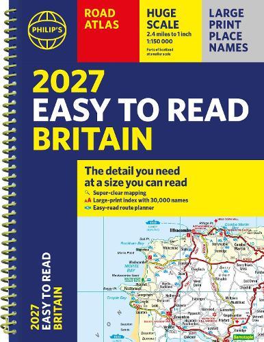 Philip's 2027 Easy to Read Road Atlas of Britain (A4 Spiral): The detail you need at a size you can read