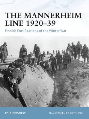 The Mannerheim Line 1920-39: Finnish Fortifications of the Winter War