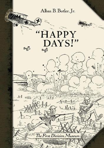 “Happy Days!”: A Humorous Narrative in Drawings of the Progress of American Arms 1917–1919