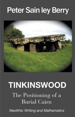 TINKINSWOOD - The Positioning of a Burial Cairn. Neolithic Writing and Mathematics