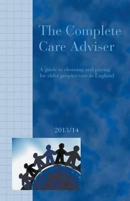 The Complete Care Adviser 2013/14