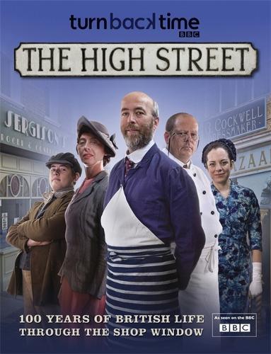 Turn Back Time - The High Street: 100 years of British life through the shop window