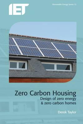 Zero Carbon Housing: Design of Zero Energy & Zero Carbon Homes